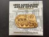 2009 $1 Gold Plated Silver Subscription Proof Coin. 1852 Adelaide Assay Office Gold Ingot.